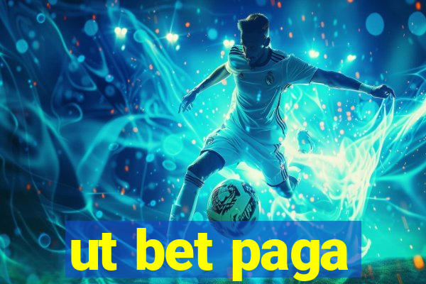 ut bet paga